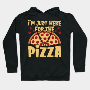I'm Just Here For The Pizza Only Here For Pizza Lovers Hoodie